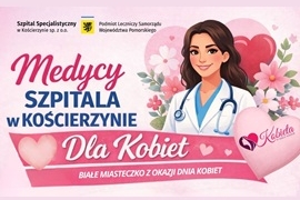 „MEDYCY SZPITALA W KOŚCIERZYNIE DLA KOBIET”